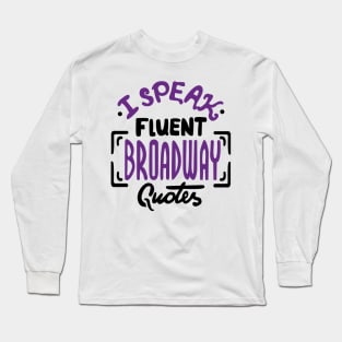 Broadway Quotes Long Sleeve T-Shirt